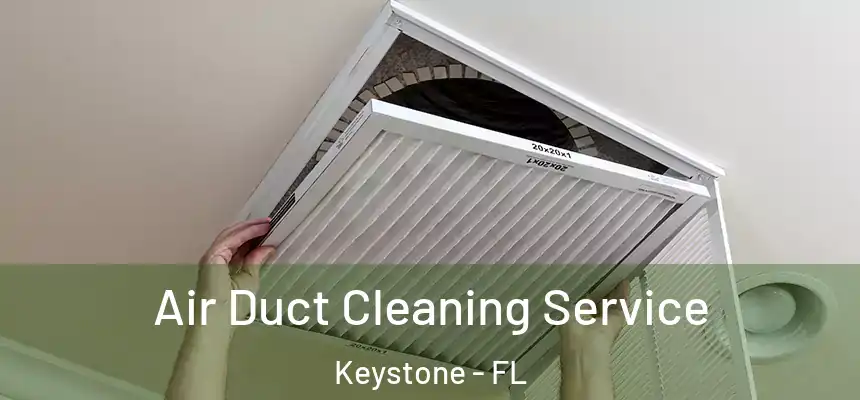 Air Duct Cleaning Service Keystone - FL