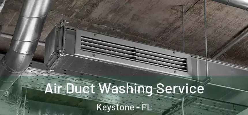 Air Duct Washing Service Keystone - FL