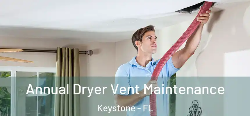 Annual Dryer Vent Maintenance Keystone - FL