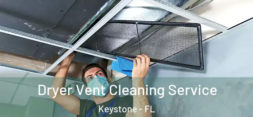 Dryer Vent Cleaning Service Keystone - FL