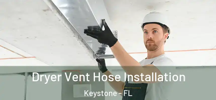 Dryer Vent Hose Installation Keystone - FL