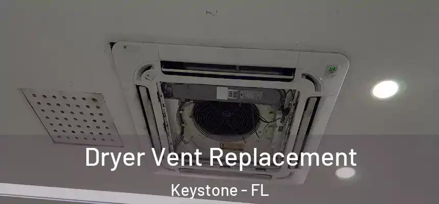 Dryer Vent Replacement Keystone - FL