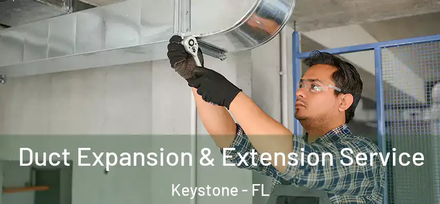 Duct Expansion & Extension Service Keystone - FL