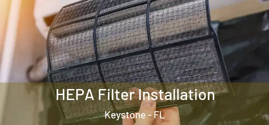 HEPA Filter Installation Keystone - FL
