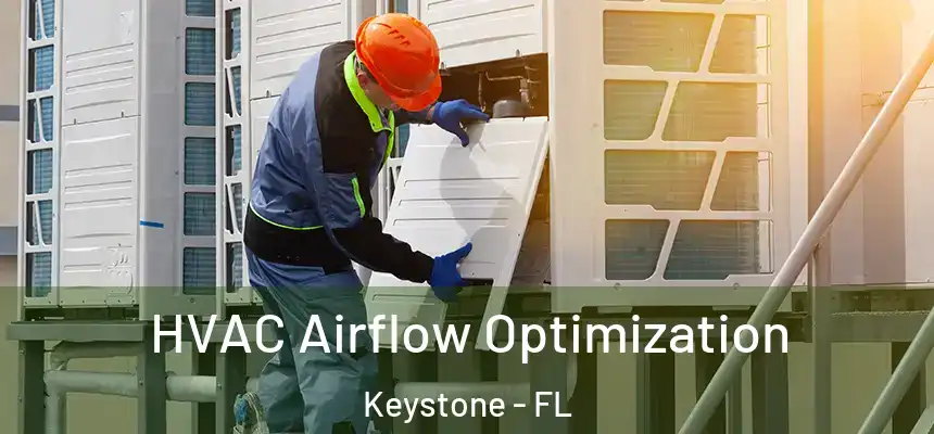 HVAC Airflow Optimization Keystone - FL