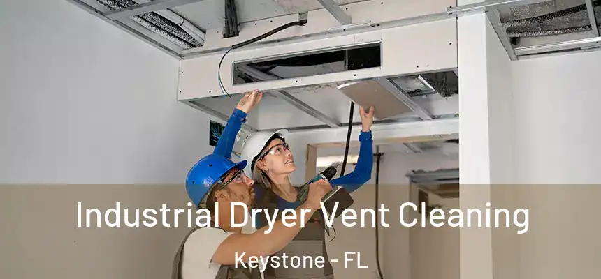 Industrial Dryer Vent Cleaning Keystone - FL