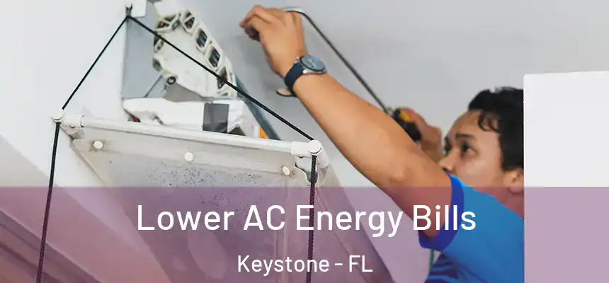 Lower AC Energy Bills Keystone - FL