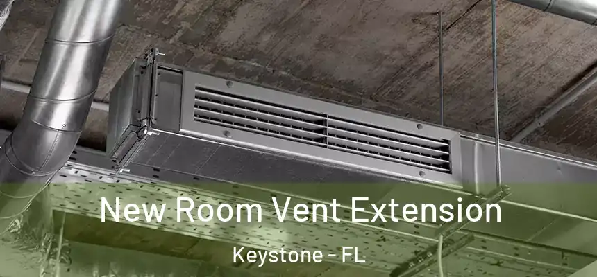 New Room Vent Extension Keystone - FL
