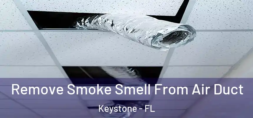 Remove Smoke Smell From Air Duct Keystone - FL