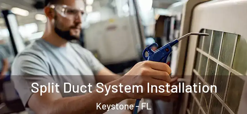 Split Duct System Installation Keystone - FL